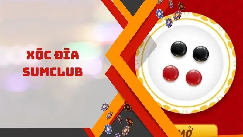 Đánh xóc đĩa Sumclub được nhiều người chơi chọn lựa