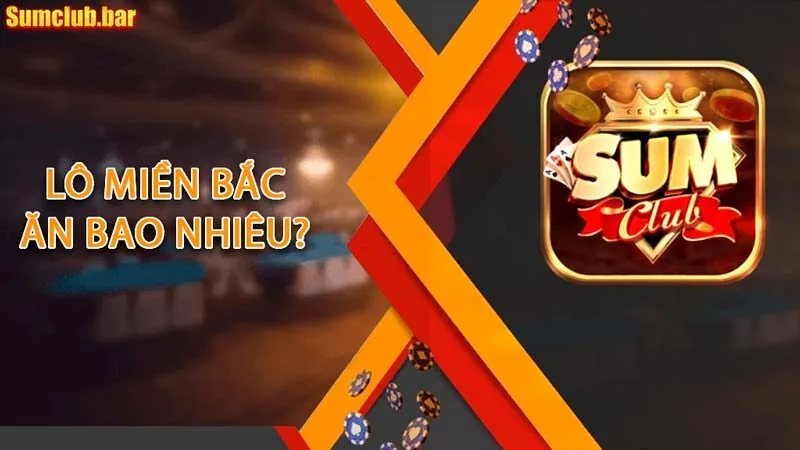 Tìm hiểu đánh lô miền Bắc ăn bao nhiêu cho mọi người chơi